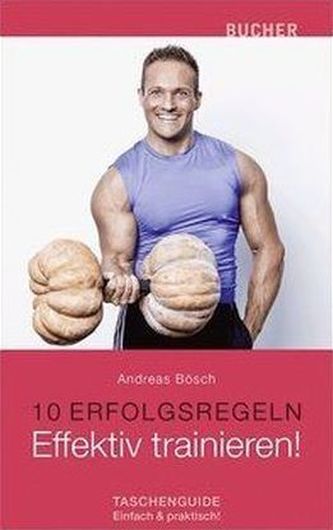 10 Erfolgsregeln: Effektiv trainieren!