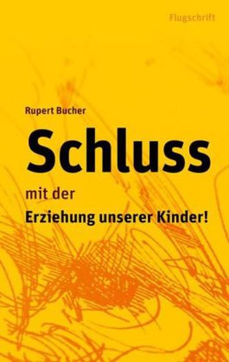 Schluss mit der Erziehung unserer Kinder
