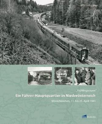 'Frühlingssturm' - Ein Führer-Hauptquartier in Niederösterreich