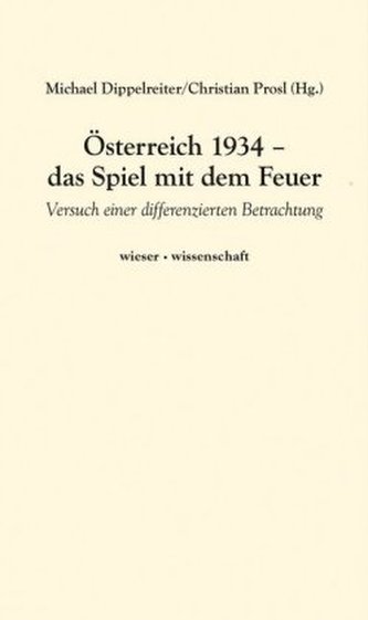Österreich 1934 - das Spiel mit dem Feuer