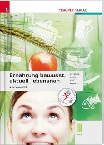 Ernährung - bewusst, aktuell, lebensnah III, Lebensmittel