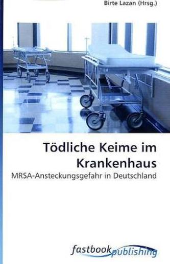 Tödliche Keime im Krankenhaus