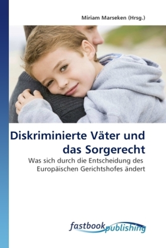Diskriminierte Väter und das Sorgerecht
