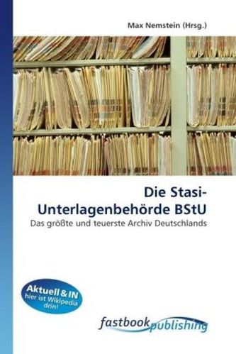 Die Stasi-Unterlagenbehörde BStU