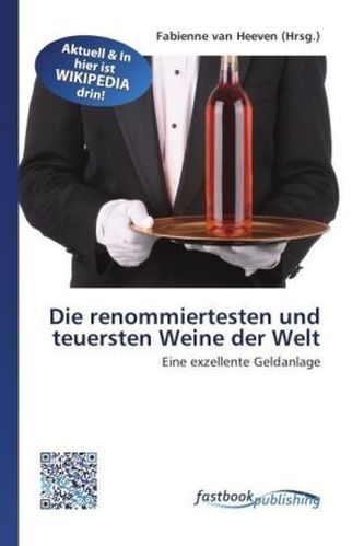 Die renommiertesten und teuersten Weine der Welt