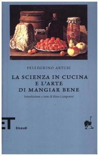 La Scienza in cucina e l' Arte di mangiar bene, Faksimile-Ausgabe. Die klassische Kochkunst Italiens, italienische Ausgabe