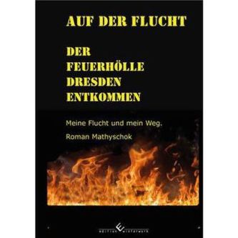 Auf der Flucht - Der Feuerhölle Dresden entkommen