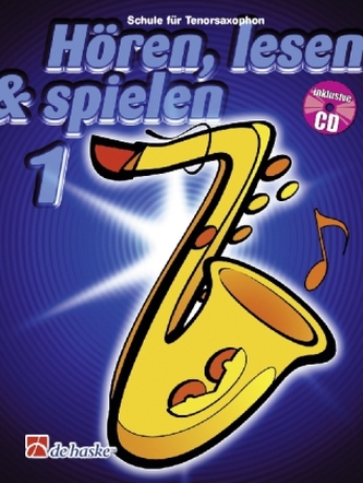 Hören, lesen & spielen, Schule für Tenorsaxophon, m. Audio-CD. Bd.1