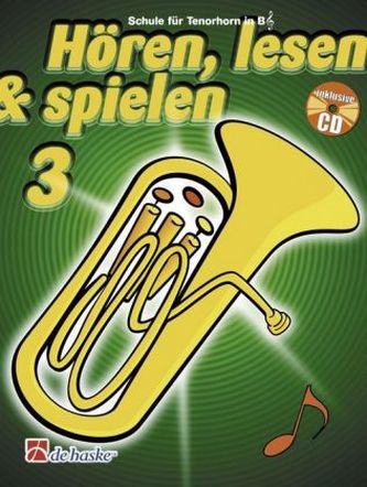 Hören, lesen & spielen, Schule für Tenorhorn / Euphonium in B (TC), m. Audio-CD. Bd.3