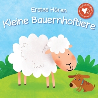 Erstes Hören - Kleine Bauernhoftiere, m. Soundeffekten