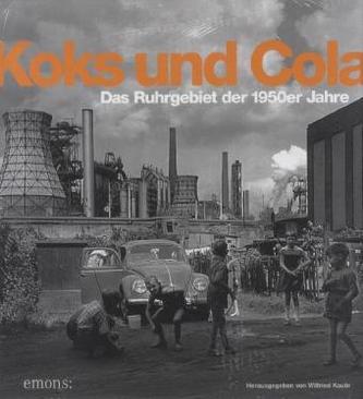 Koks und Cola, das Ruhrgebiet der 1950er Jahre
