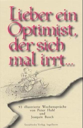 Lieber ein Optimist, der sich mal irrt . . .