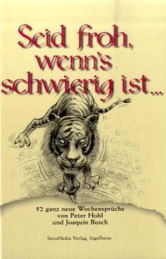 Seid froh, wenn's schwierig ist . . .