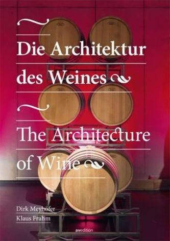 Die Architektur des Weines. The Architecture of Wine