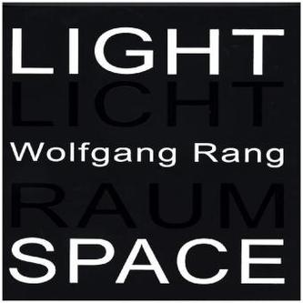 Wolfgang Rang. Licht Raum. Light Space