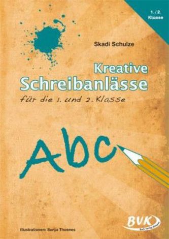 Kreative Schreibanlässe für die 1. und 2. Klasse
