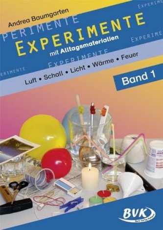 Experimente mit Alltagsmaterialien. Bd.1