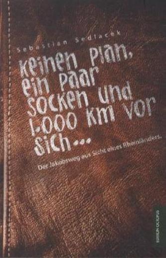Keinen Plan, ein Paar Socken und 1000 km vor sich . . .
