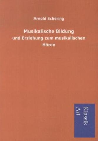 Musikalische Bildung und Erziehung zum musikalischen Hören