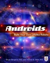 Androids: Build Your Own Lifelike Robots