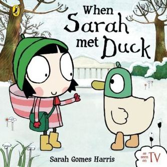 Sarah and Duck: When Sarah met Duck