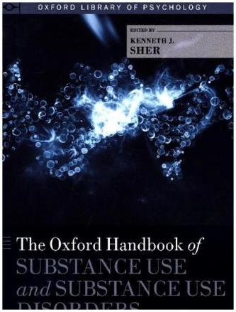 The Oxford Handbook of Substance Use and Substance Use Disorders. Vol.1
