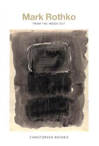 Mark Rothko: From the Inside Out