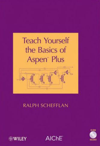 Teach Yourself the Basics of Aspen Plus, w. CD-ROM