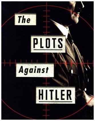 The Plots Against Hitler