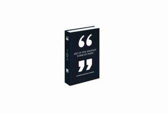 Art Is the Highest Form of Hope & Other Quotes by Artists