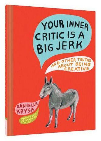 Your Inner Critic Is a Big Jerk Your Inner Critic Is a Big Jerk