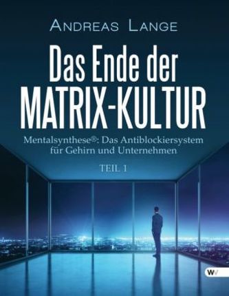 Das Ende der Matrix-Kultur I