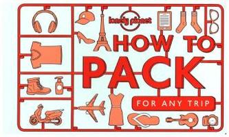 Lonely Planet How to Pack for Any Trip