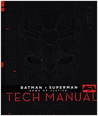 Batman V Superman: Dawn Of Justice: Tech Manual