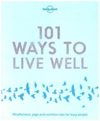 Lonely Planet 101 Ways to Live Well