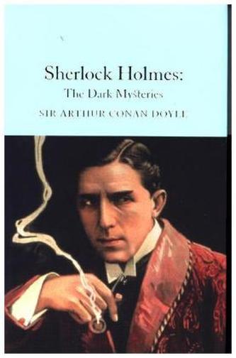 Sherlock Holmes: The Dark Mysteries - Doyle, Arthur Conan