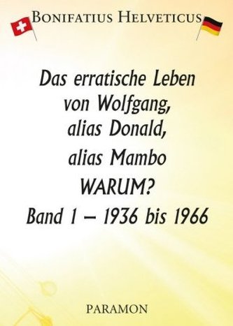 Das erratische Leben von Wolfgang, alias Donald, alias Mambo