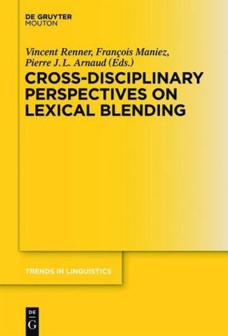 Cross-Disciplinary Perspectives on Lexical Blending Cross-Disciplinary Perspectives on Lexical Blending