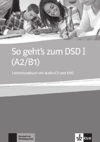So geht's zum DSD I (A2/B1), Lehrerhandbuch mit Audio-CD und DVD-ROM So geht's zum DSD I (A2/B1), Lehrerhandbuch mit Audio-CD und DVD-ROM