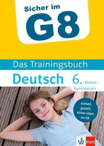 Sicher im G8 - Das Trainingsbuch Deutsch 6. Klasse Gymnasium