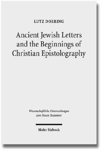 Ancient Jewish Letters and the Beginnings of Christian Epistolography