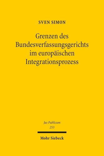 Grenzen des Bundesverfassungsgerichts im europäischen Integrationsprozess