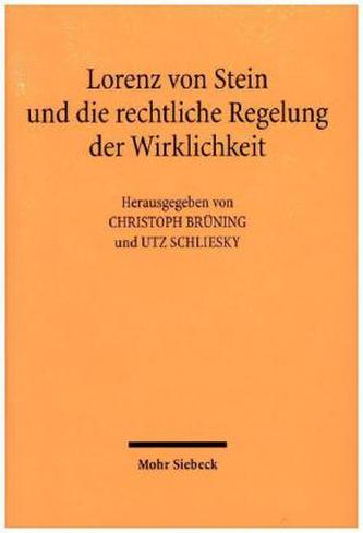 Lorenz von Stein und die rechtliche Regelung der Wirklichkeit