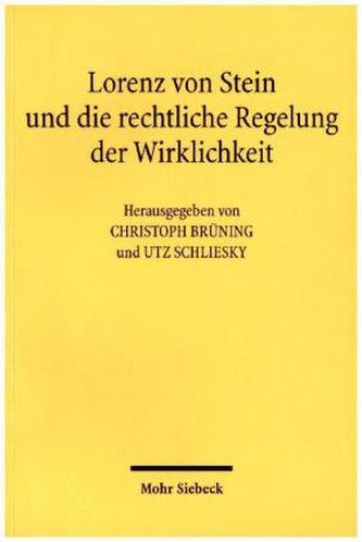 Lorenz von Stein und die rechtliche Regelung der Wirklichkeit