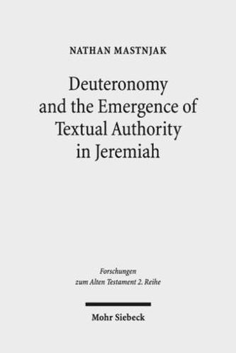 Deuteronomy and the Emergence of Textual Authority in Jeremiah