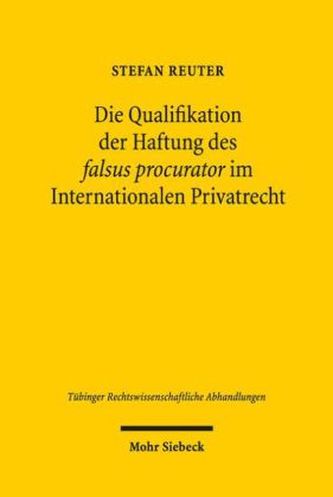 Die Qualifikation der Haftung des falsus procurator im Internationalen Privatrecht