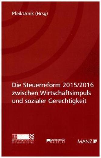 Die Steuerreform 2015/2016 zwischen Wirtschaftsimpuls und sozialer Gerechtigkeit (f. Österreich)