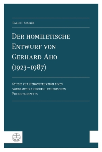 Der homiletische Entwurf von Gerhard Aho (1923-1987)