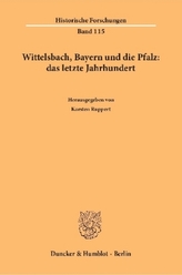 Wittelsbach, Bayern und die Pfalz: das letzte Jahrhundert