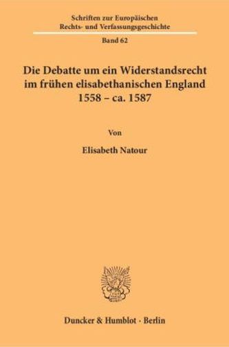 Die Debatte um ein Widerstandsrecht im frühen elisabethanischen England, 1558 - ca. 1587